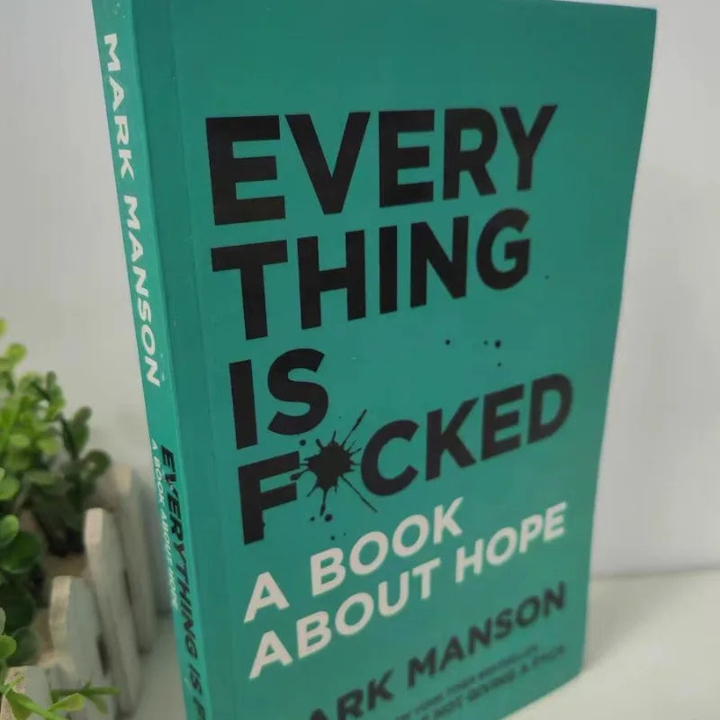 The Subtle Art of Not Giving A F*ck / Every Thing Is F*cked By Mark Manson Self Management Stress Relief Book