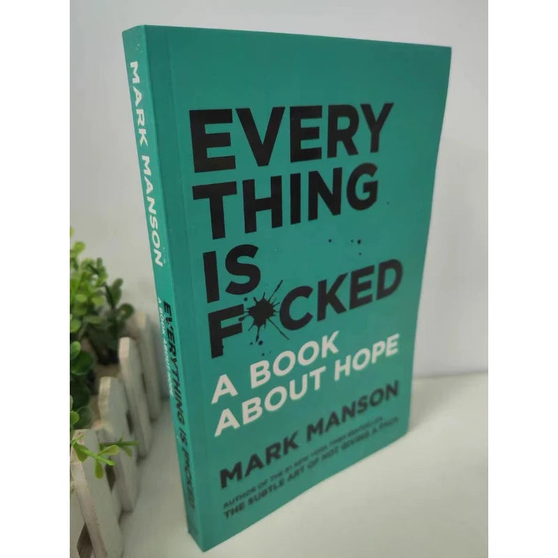 The Subtle Art of Not Giving A F*ck / Every Thing Is F*cked By Mark Manson Self Management Stress Relief Book